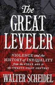 The Great Leveler Violence and the History of Inequality from the Stone Age to the Twenty-First Century