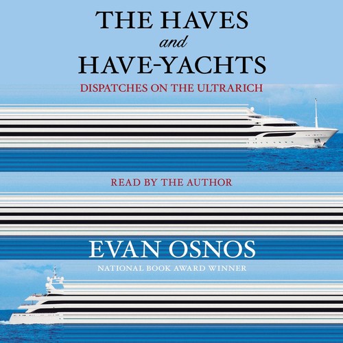 The Haves and Have-Yachts Dispatches on the Ultrarich