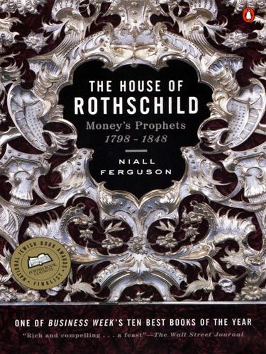 The House of Rothschild, Vol. 1) Money’s Prophets, 1798-1848