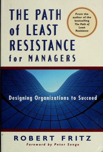 The path of least resistance for managers designing organizations to succeed