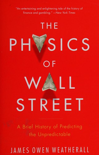 The Physics of Wall Street A Brief History of Predicting the Unpredictable