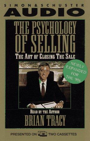The Psychology of Selling Increase Your Sales Faster and Easier Than You Ever Thought Possible