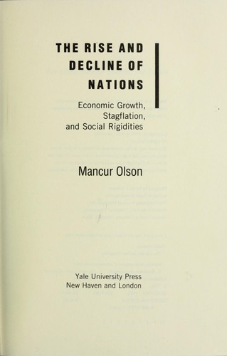 The Rise and Decline of Nations Economic Growth, Stagflation, and Social Rigidities