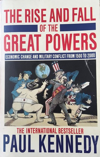 The Rise and Fall of the Great Powers Economic Change and Military Conflict from 1500-2000