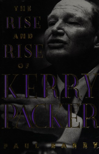 The Rise and Rise of Kerry Packer