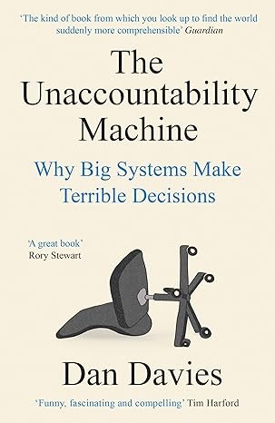 The Unaccountability Machine, Why Big Systems Make Terrible Decisions