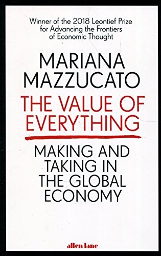 The Value of Everything Making and Taking in the Global Economy