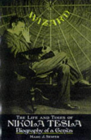 Wizard, The Life and Times of Nikola Tesla