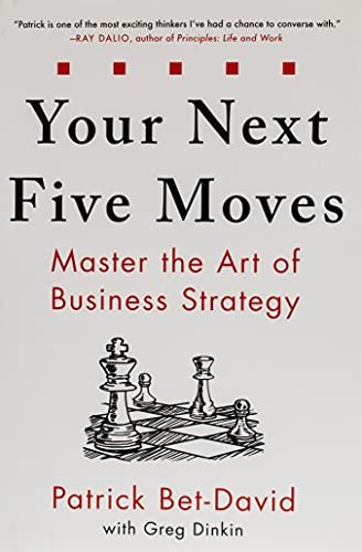 Your Next Five Moves, Master the Art of Business Strategy
